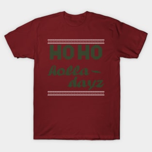 Ho Ho Holla Dayz Green T-Shirt